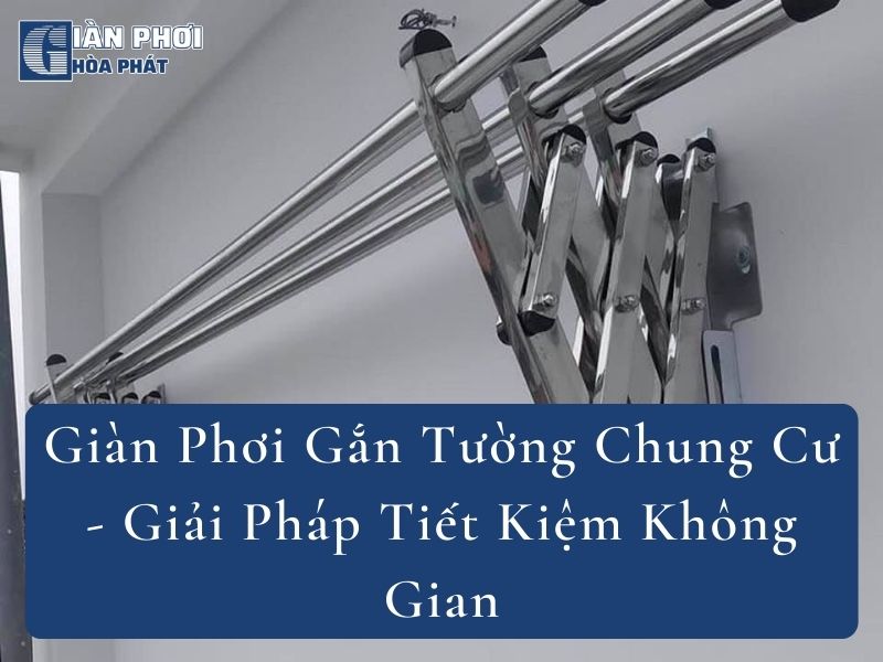 Giàn Phơi Gắn Tường Chung Cư – Giải Pháp Tiết Kiệm Không Gian