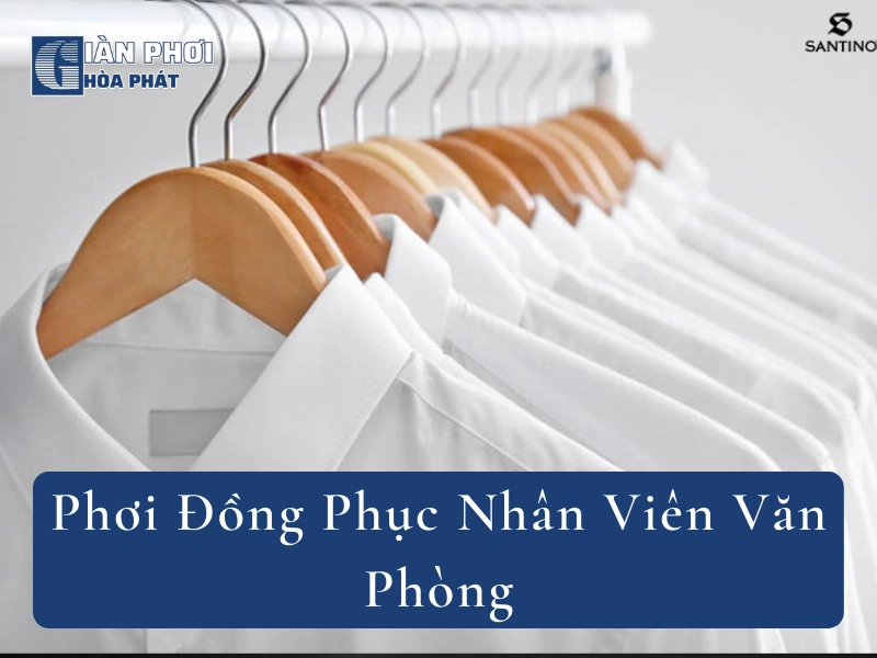 Cách Phơi Đồng Phục Nhân Viên Văn Phòng Nhanh Khô, Thơm Tho